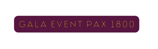 Gala Event PAX 1800