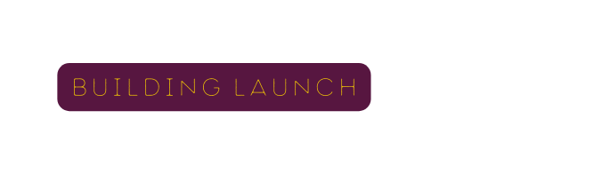 Building Launch